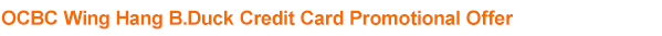 OCBC Wing Hang B.Duck Credit Card Promotional Offer